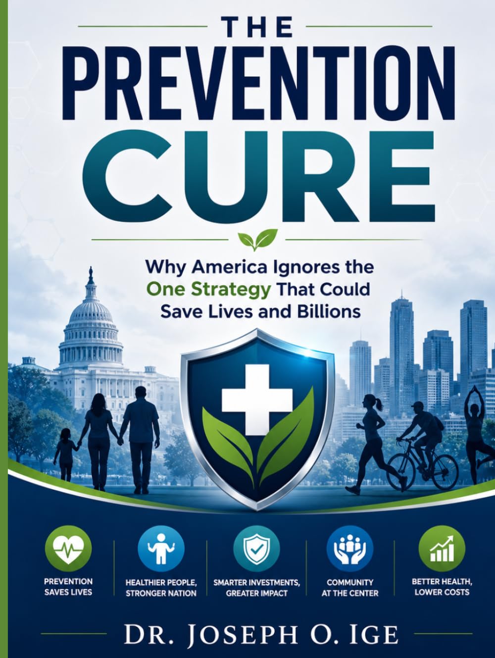 The Prevention Cure: Why America Ignores the One Strategy That Could Save Lives and Billions