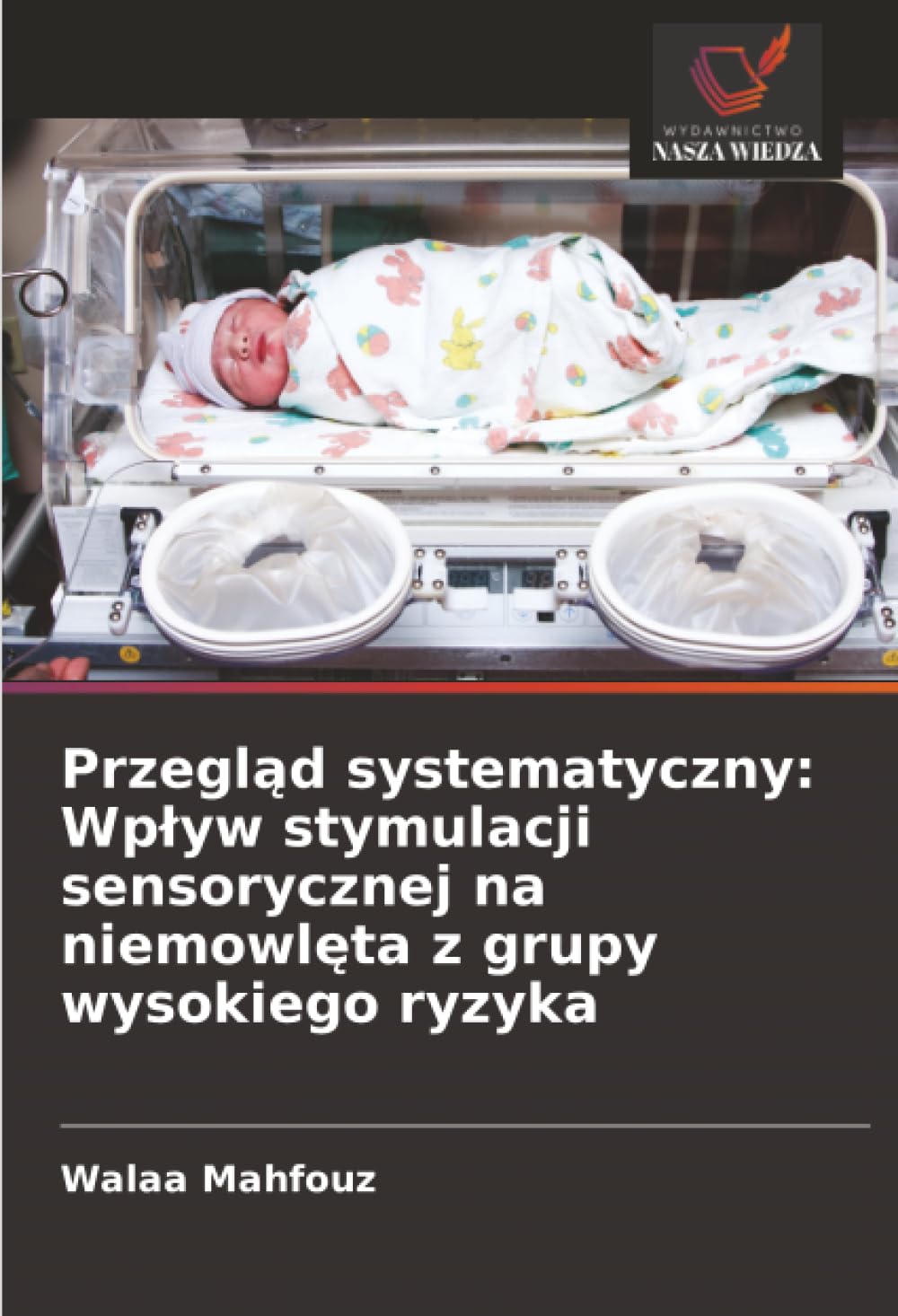 Przegląd systematyczny: Wpływ stymulacji sensorycznej na niemowlęta z grupy wysokiego ryzyka