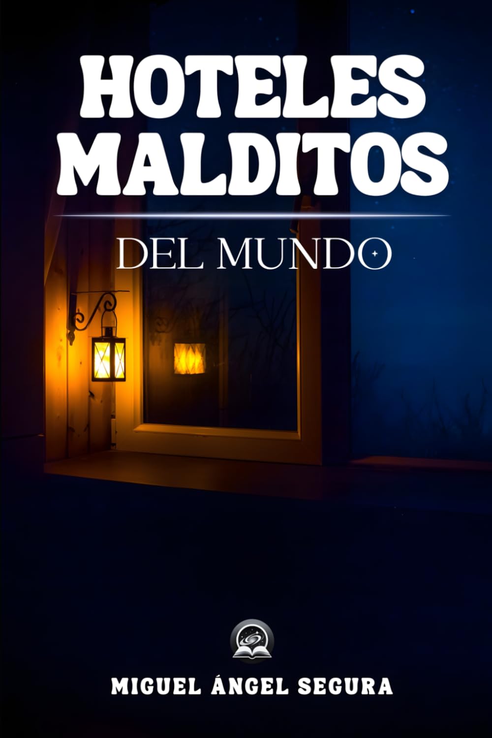 Hoteles malditos del mundo: Crímenes reales, tragedias documentadas y leyendas paranormales en los alojamientos más inquietantes del planeta (Misterios del mundo)