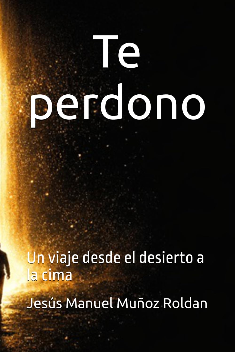 Te perdono: Un viaje desde el desierto a la cima