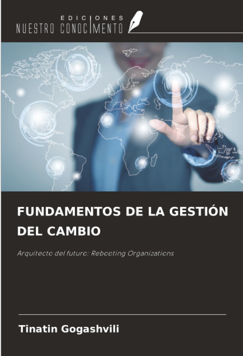 FUNDAMENTOS DE LA GESTIÓN DEL CAMBIO: Arquitecto del futuro: Rebooting Organizations