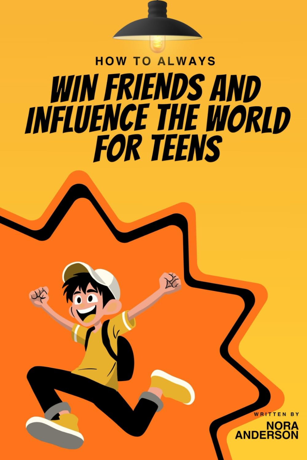 How To Always Win Friends And Influence The World For Teens