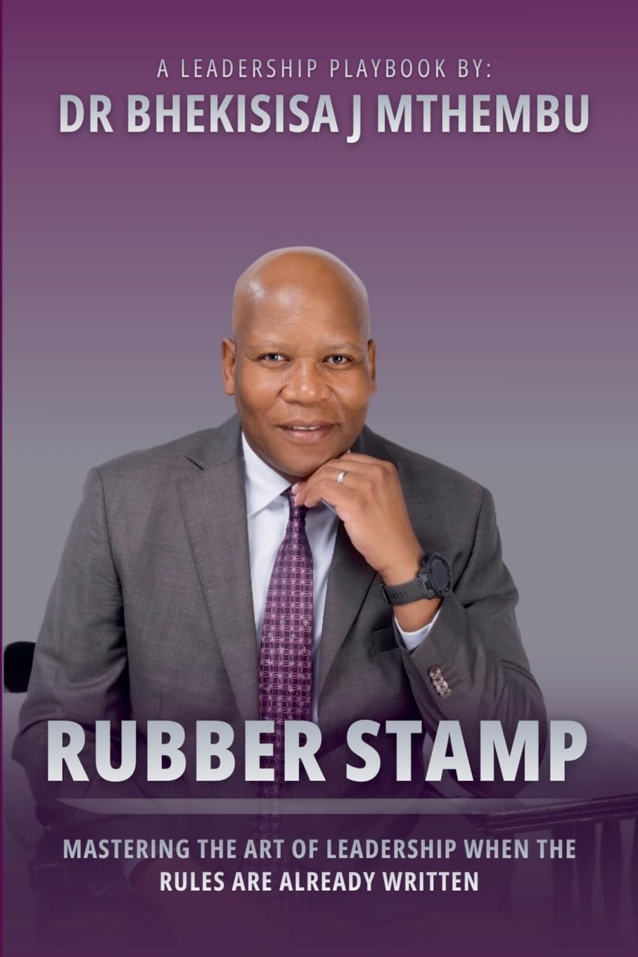 Rubber Stamp: Mastering The Art of Leadership When the Rules Are Already Written