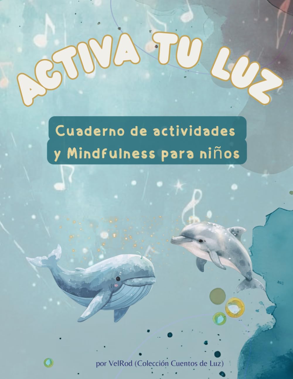 Cuaderno de Actividades Activa tu Luz: Juegos Montessori, Mindfulness y Educación Emocional Infantil: Colorea, Respira y Descubre tu Luz