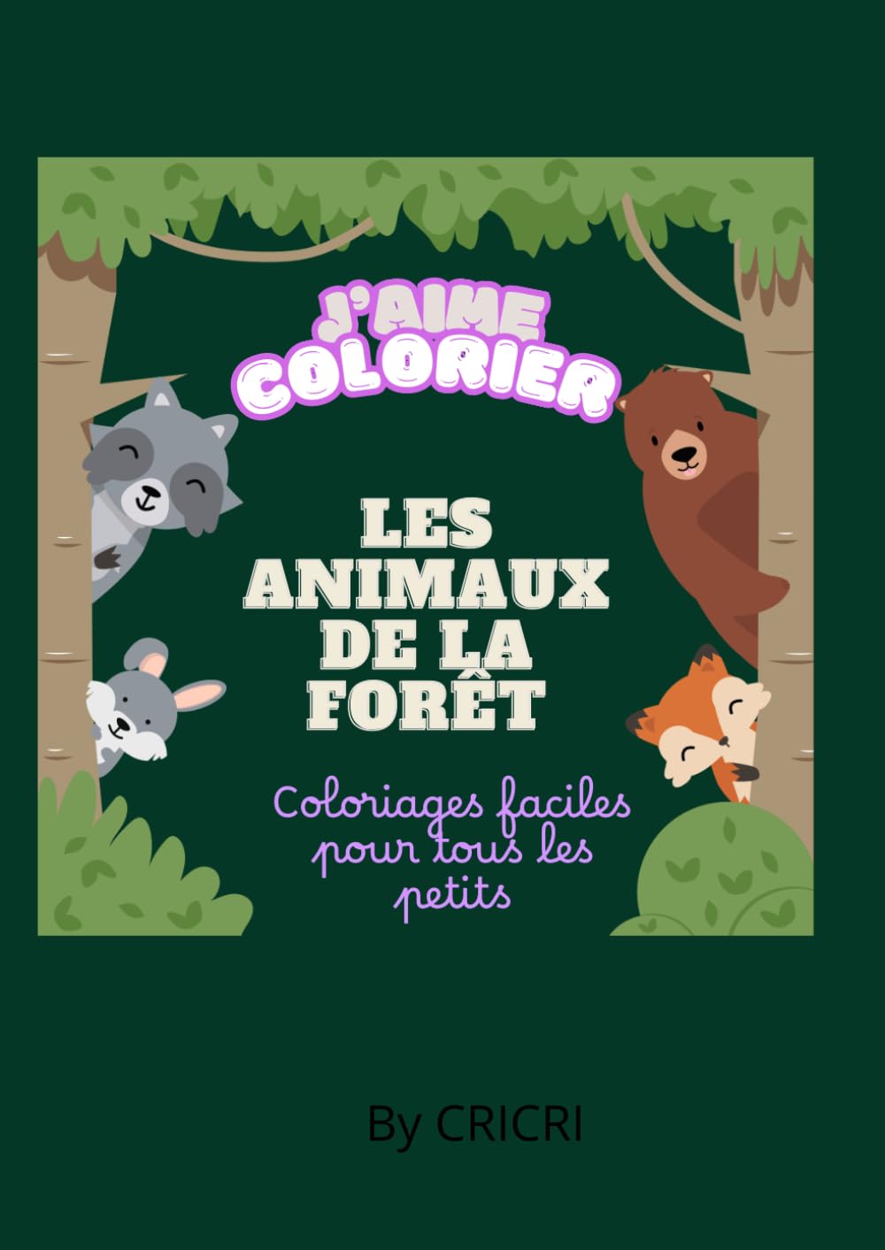 J'aime colorier: Les animaux de la forêt