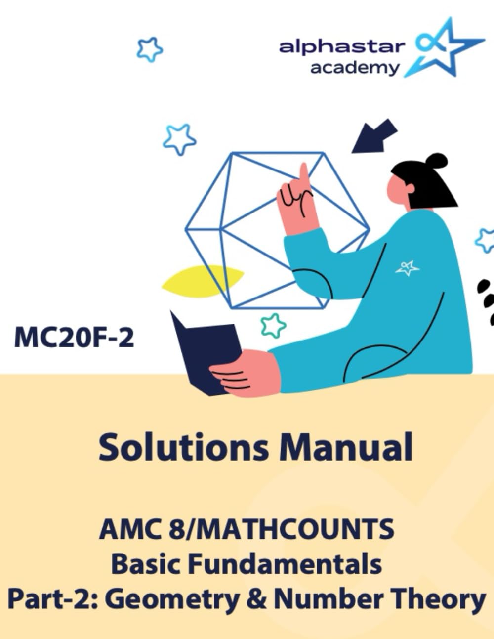 Solutions Manual for AMC 8/MATHCOUNTS Basic Fundamentals Part-2: Geometry & Number Theory (AlphaStar Academy Math: Fundamentals)
