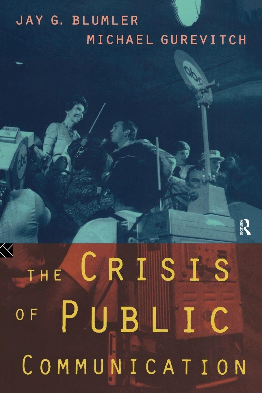 The Crisis of Public Communication (Communication and Society)