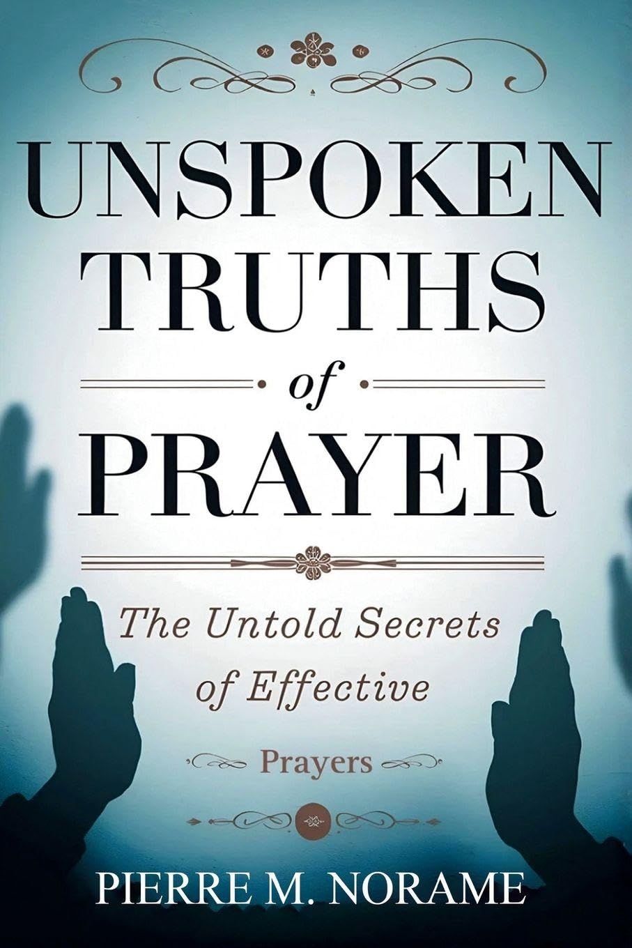 Unspoken Truths of Prayer