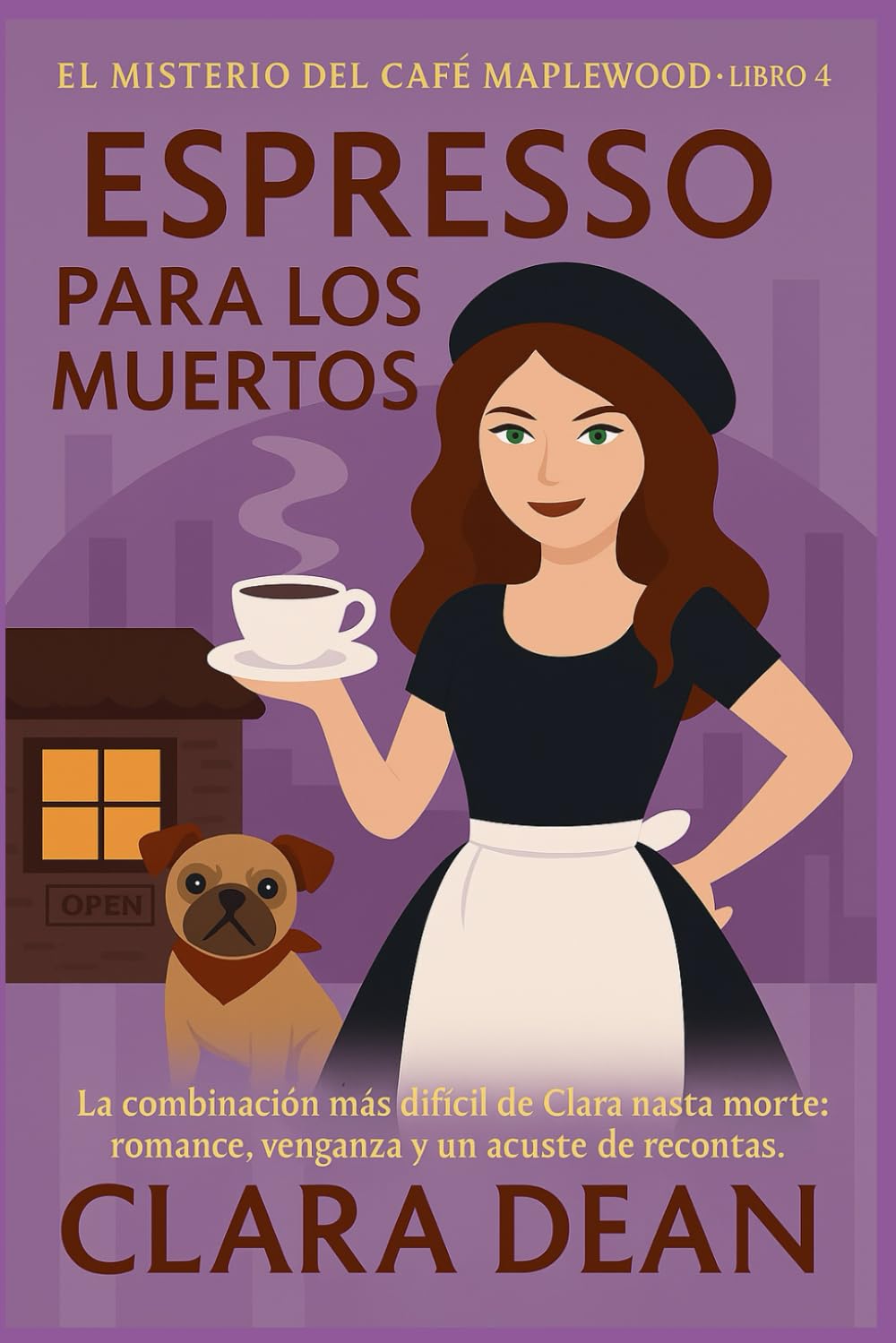 Espresso Para Los Muertos: La combinación más difícil de Clara hasta el momento: romance, venganza y un ajuste de cuentas mortal. (La Taza Acogedora y el Crimen Serie)