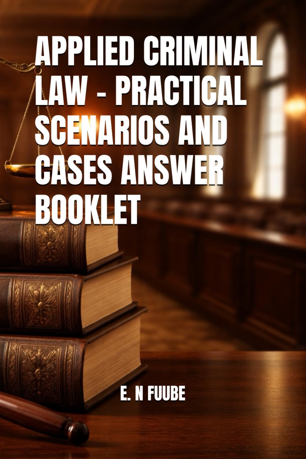 APPLIED CRIMINAL LAW – PRACTICAL SCENARIOS AND CASES ANSWER BOOKLET