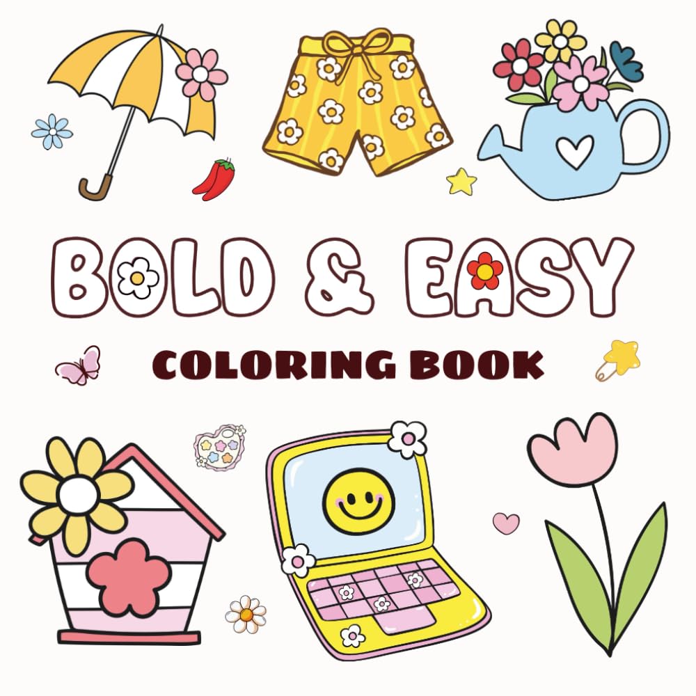 Bold & Easy Coloring Book: 100 Cute and Simple Designs Featuring Animals, Flowers, and Everyday Objects for Stress Relief and Relaxation