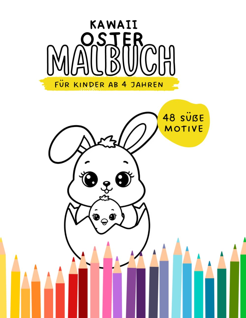 Mein erstes Kawaii Ostermalbuch – Niedliche Ausmalbilder für Kinder ab 4 | Malbuch | Ostergeschenk: Liebevoll gestaltete Ostermotive für Kinder ab 4 ... Malbuch für Kinder ab 4 (Kawaii Ausmalbilder)