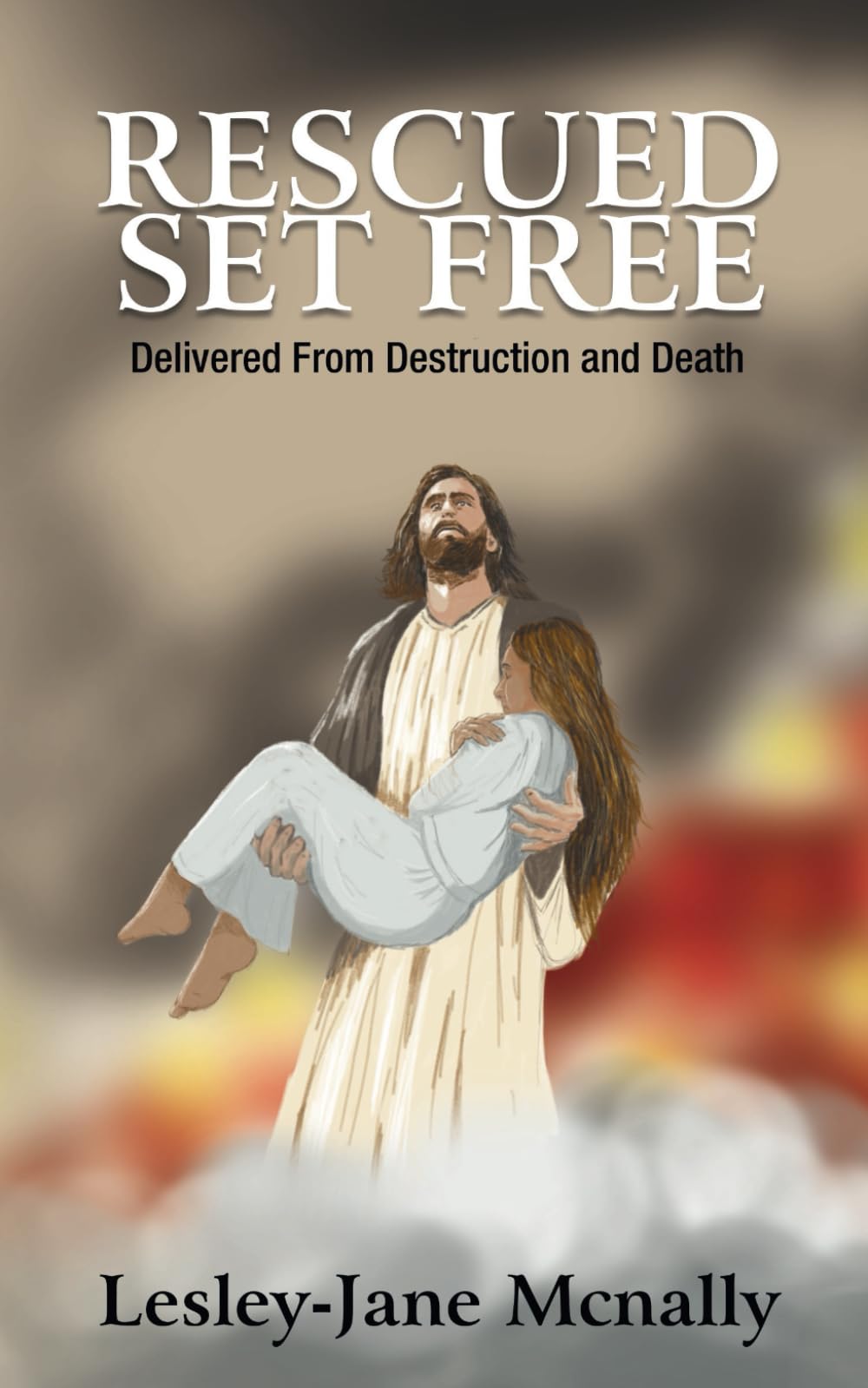 Rescued Set Free: Delivered From Destruction and Death