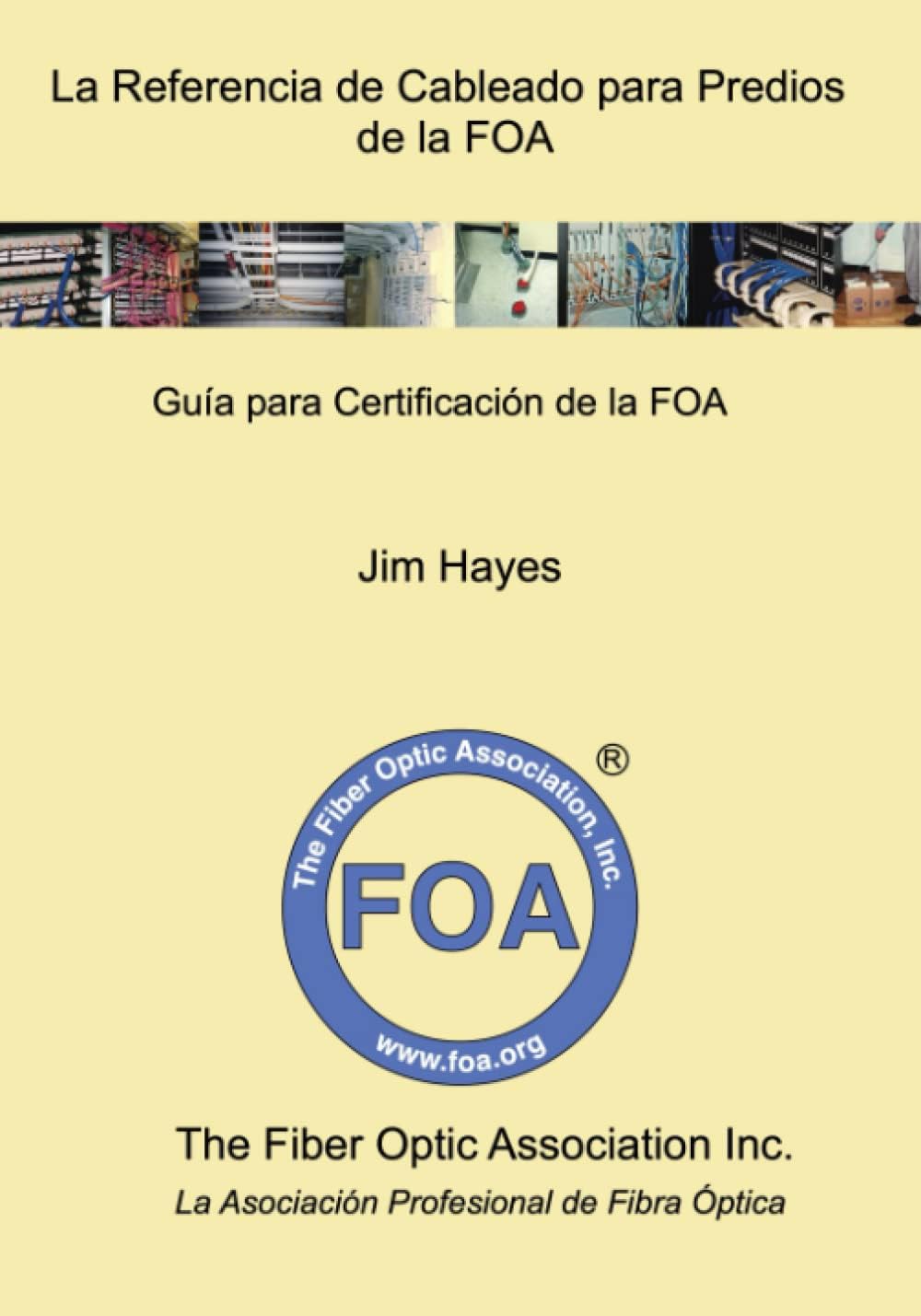 La Referencia de Cableado para Predios de la FOA: Guía para Certificación de la FOA (Libros de texto de referencia de la FOA sobre fibra óptica nº 3) (Spanish Edition)