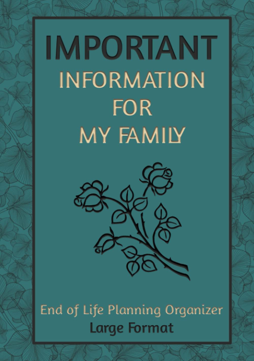 Important Information for My Family, Large Format: End of life planning organizer. A book for when I'm gone