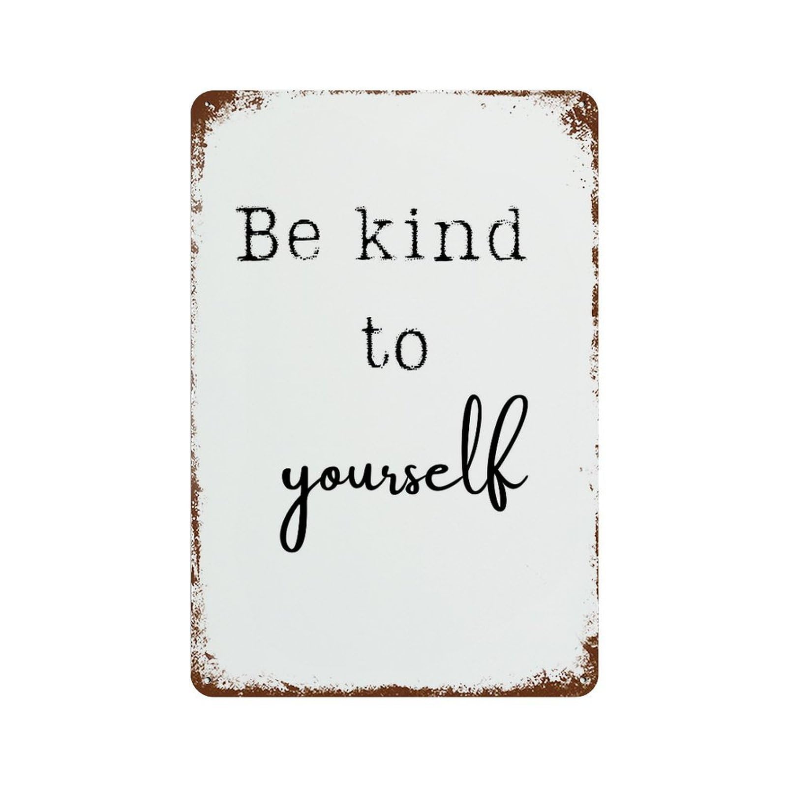 xiaoxiaoshen Be Kind To Yourself Motivational Wall Decor Art Metal Tin Poster Modern Home Decor Art Home Bar Shop Decorations Vintage Sign 30x20cm