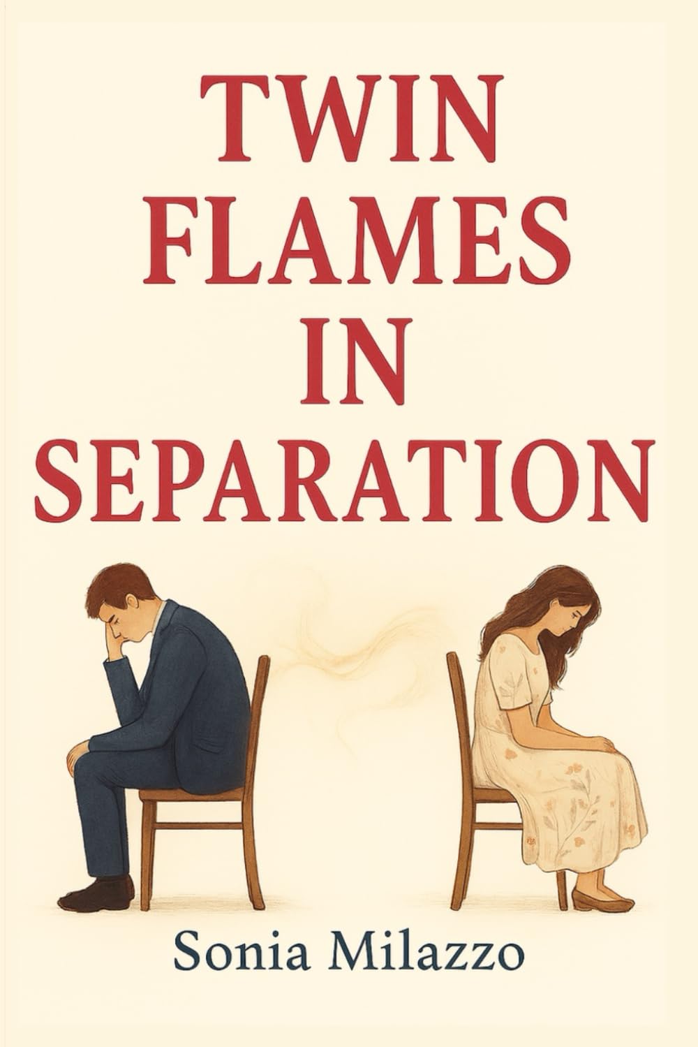 Twin Flames in Separation: When Love Is Not Yet Ready: Healing the Soul and Rediscovering Yourself