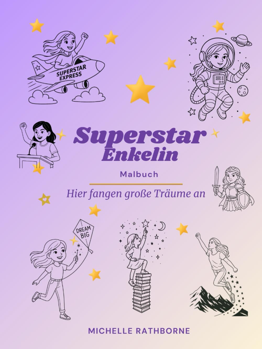 Superstar Enkelin Malbuch: Für kleine Superstars – Kreativität fördern, Selbstbewusstsein schenken (Superstar Kinder Malbuch: Selbstbewusstsein stärkende Malbücher)