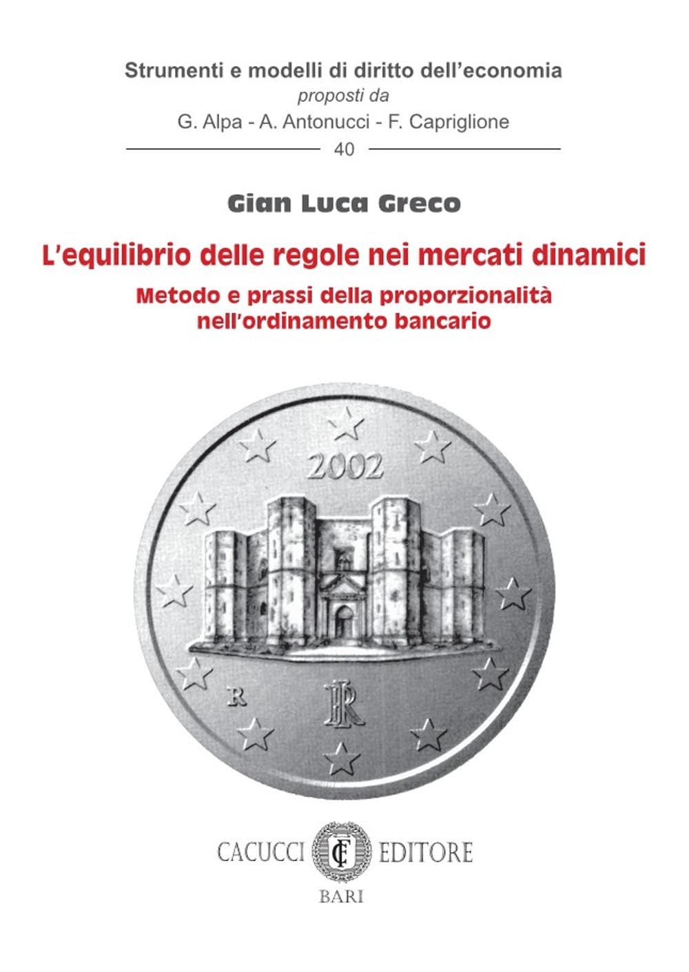 L'equilibrio Delle Regole Nei Mercati Dinamici. Metodo E Prassi Della Proporzionalità Nell'ordinamento Bancario - 4