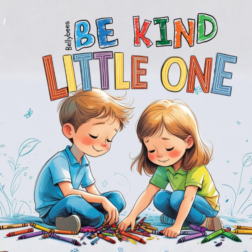 Be Kind, My Little One: A Bedtime Story About Kindness, Sharing, and Caring for Little Hearts: A Social-Emotional Bedtime Story for Toddlers and Preschoolers (The Little One)