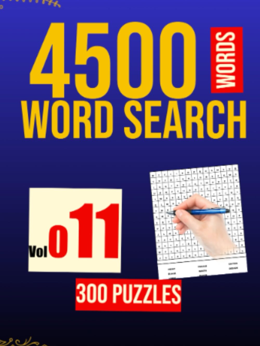 300 WORD SEARCH - 4500 WORDS: VOL . 011 (300 WORD SEARCH PUZZLE IN EACH BOOK)