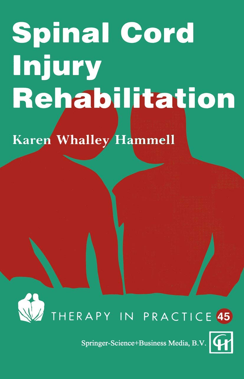 Spinal Cord Injury Rehabilitation (Therapy in Practice Series)