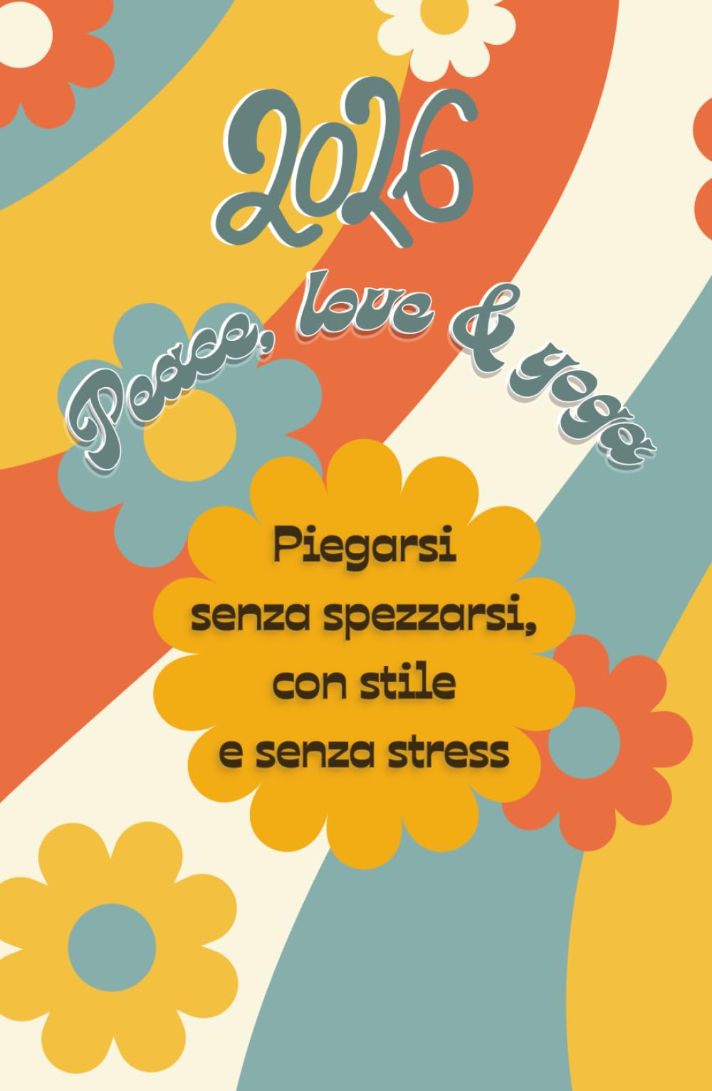 Agenda 2026: Peace Love and Yoga