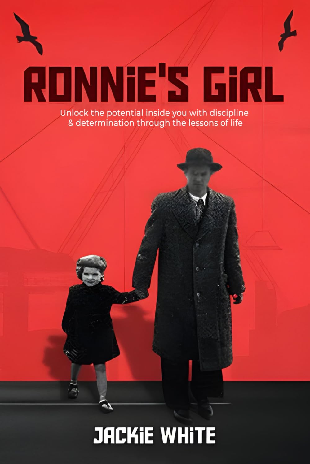 Ronnie's Girl: Unlock the potential inside you with discipline & determination through the lessons of life