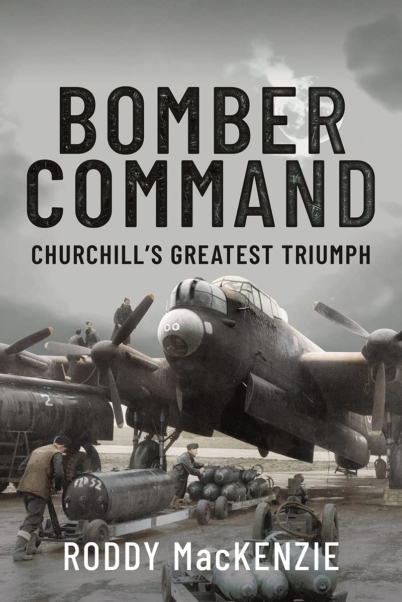 Bomber Command: Churchill's Greatest Triumph
