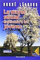 La Moral sexual explicada a los jóvenes 8482397842 Book Cover