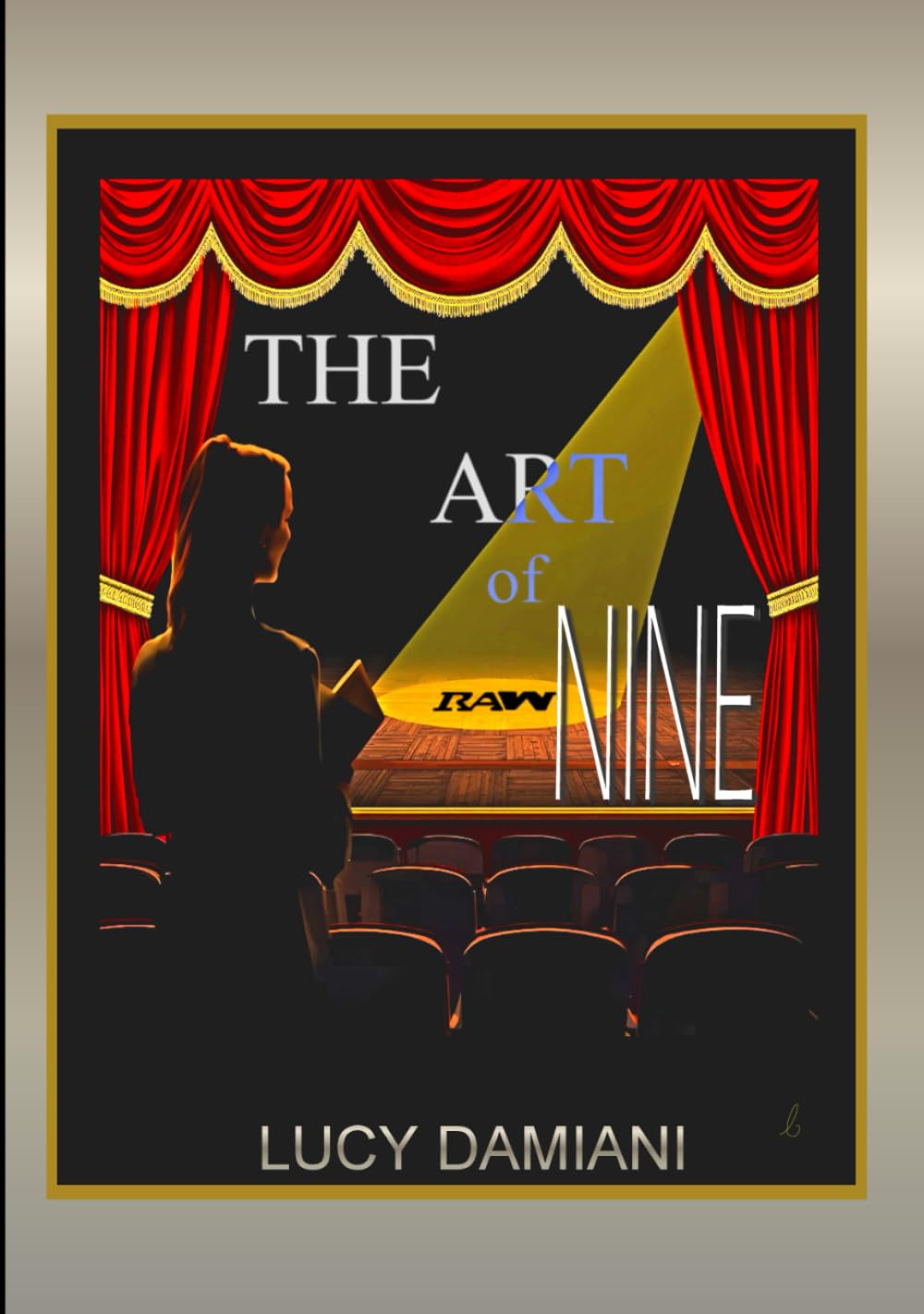 The Art of RAW NINE: Awakening the Nine Primal Frequencies ~The New Art of War for the Age of Light~A Manual and Mirror to Mastery of Frequency ... -Events to Legacies - Resonance to Being)