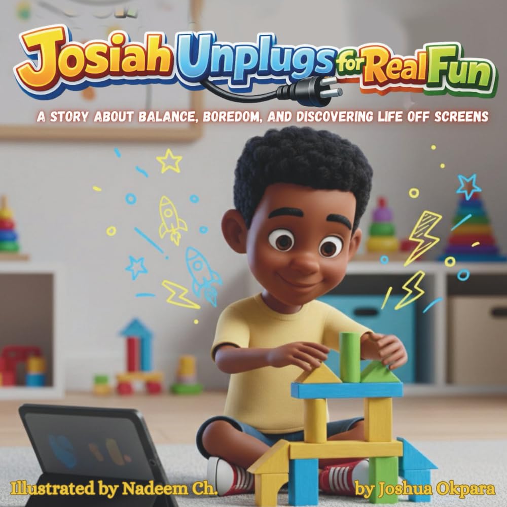 Josiah Unplugs for Real Fun: A Story About Balance, Boredom, and Discovering Life Off Screens