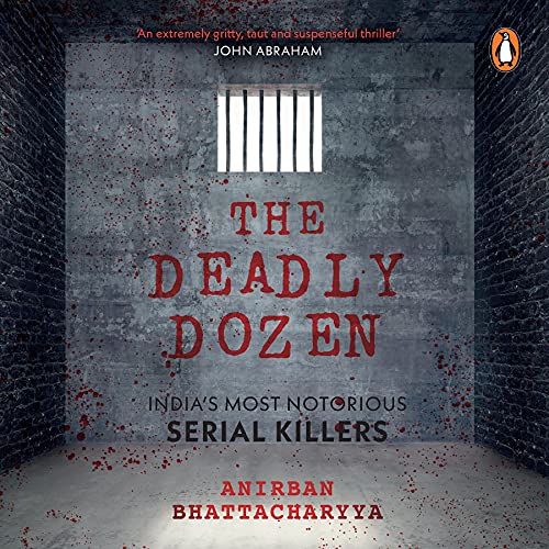 The Deadly Dozen India's Most Notorious Serial Killers (Audio Download