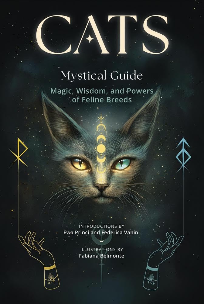 Cats, A Mystical Guide: Magic, Wisdom, and Powers of Feline Breeds (Mystical Cats)