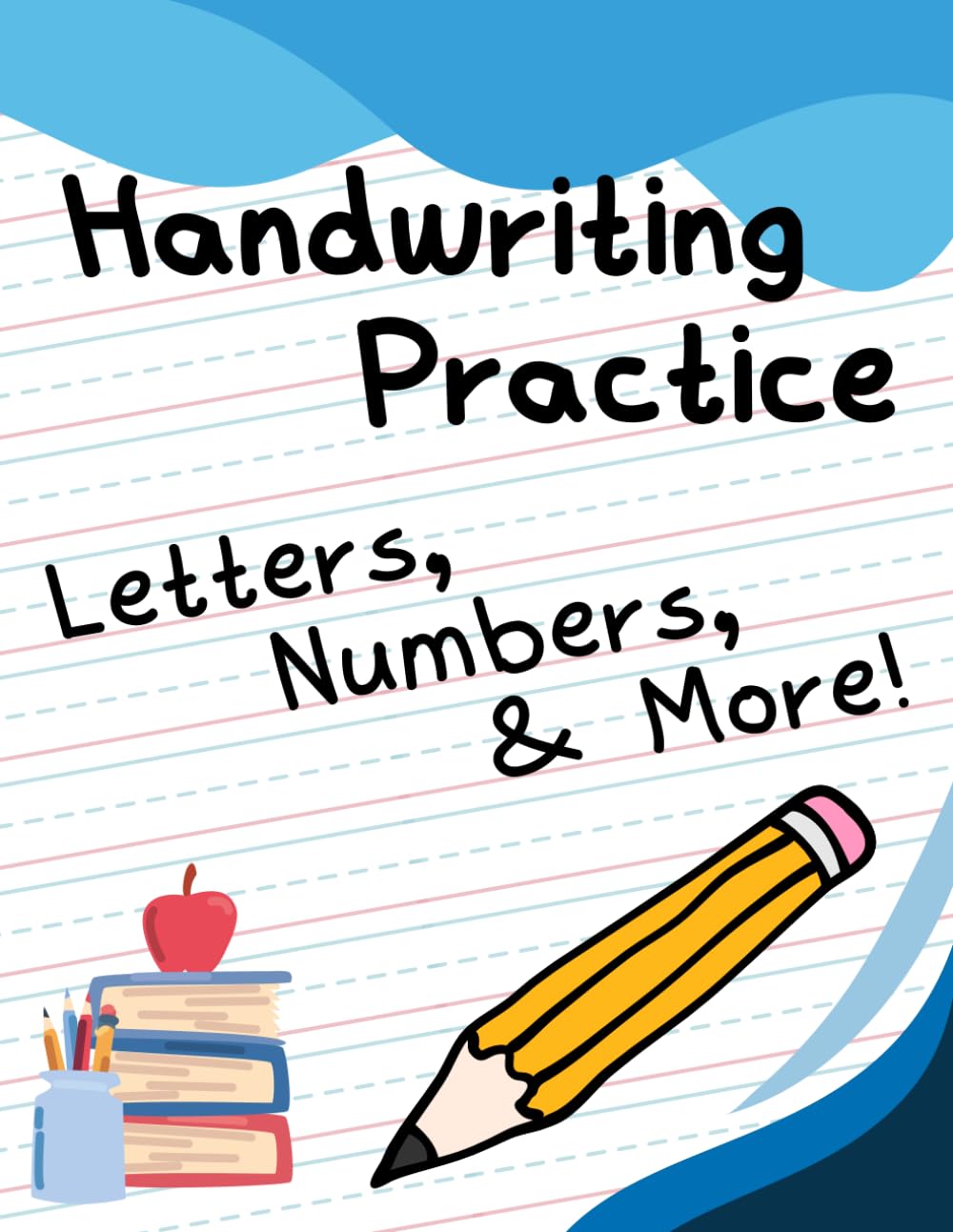 Handwriting Practice Book: Letters & Numbers: Traceable Instruction, Independent Practice, and Fun Activities, Recommended K-2