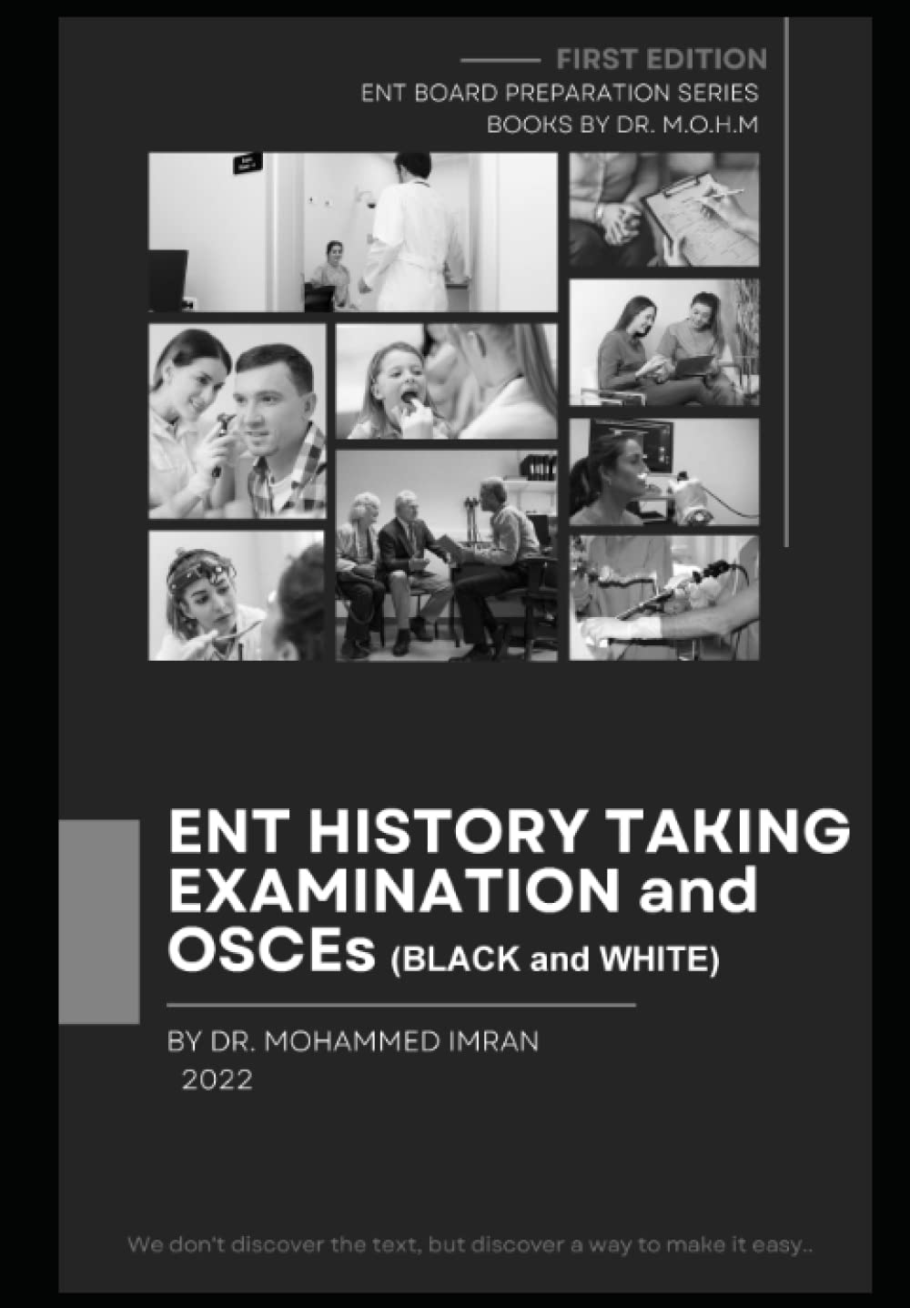 ENT HISTORY TAKING EXAMINATION and OSCEs (BLACK and WHITE): Otolaryngology HISTORY EXAMINATION and OSCE stations , Consent , Breaking Bad News , ENT ... Clinical Exam (ENT BOARD PREPARATION SERIES)