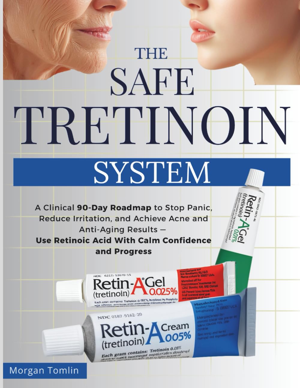 The Safe TRETINOIN System (Retinoic Acid): A Clinical 90-Day Roadmap to Stop Panic, Reduce Irritation, and Achieve Acne and Anti-Aging Results — Use