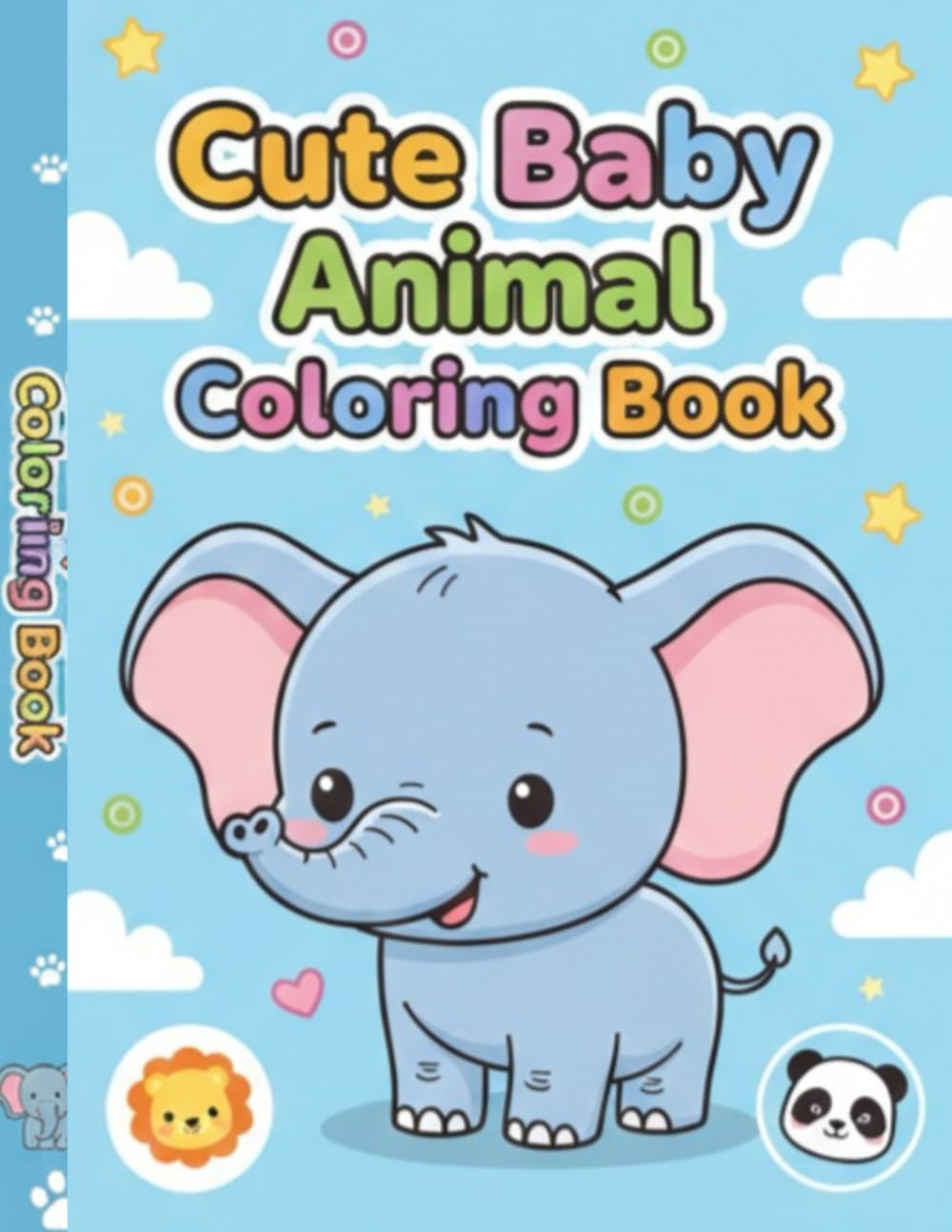 Cute Baby Animals Colouring Book for Kids Ages 3–6: A Fun and Adorable Collection of Easy-to-Color Baby Animals to Spark Creativity, Build Confidence, and Bring Smiles to Little Artists