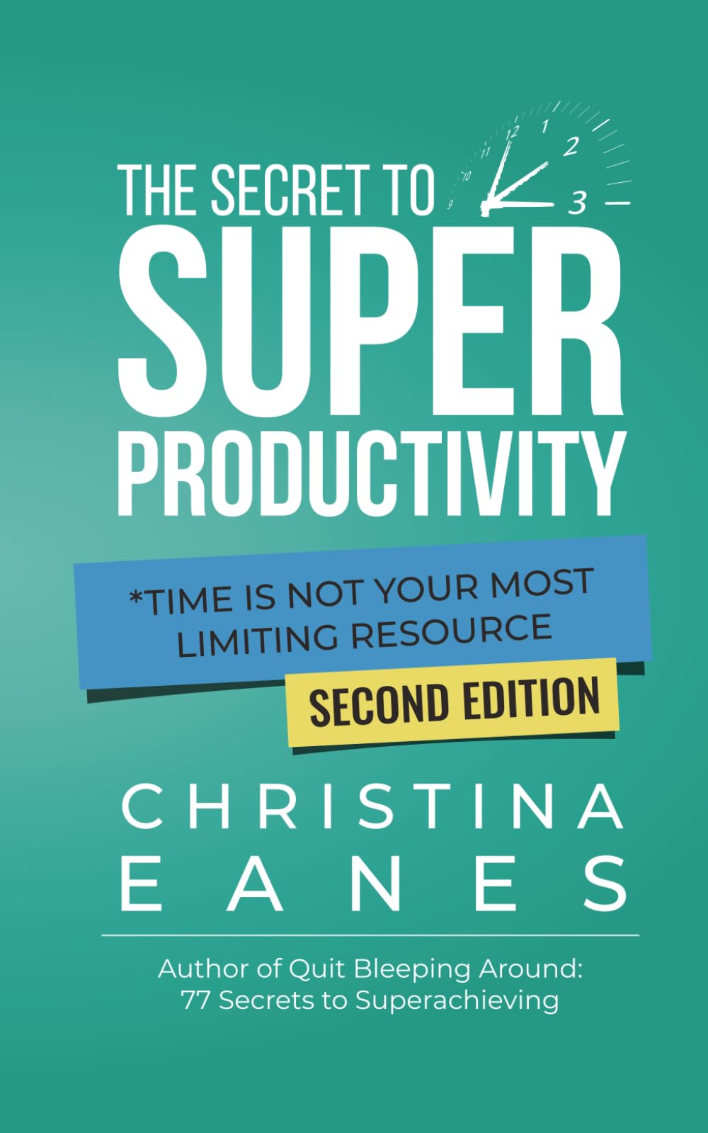 The Secret To Super Productivity: *Time Is Not Your Most Limiting Resource
