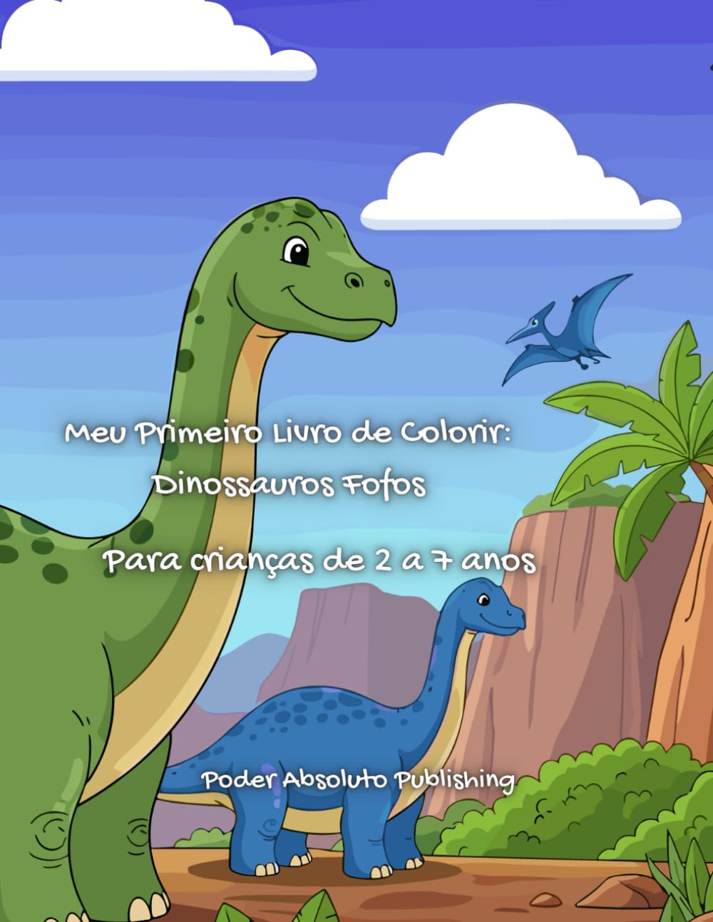 Meu Primeiro Livro de Colorir – Dinossauros Fofos: Para crianças de 2 a 7 anos