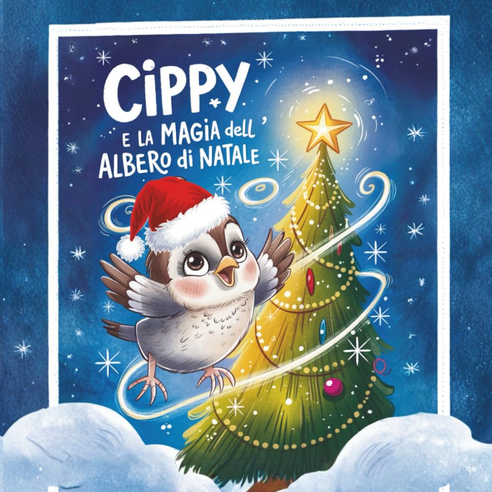 Cippy e la Magia dell’Albero di Natale: Fiaba illustrata per bambini 3-8 anni sulla magia del Natale