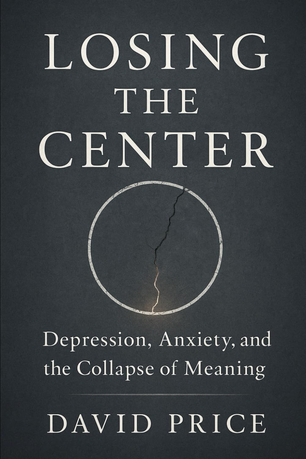 Losing the Center: Depression, Anxiety and the Collapse of Meaning