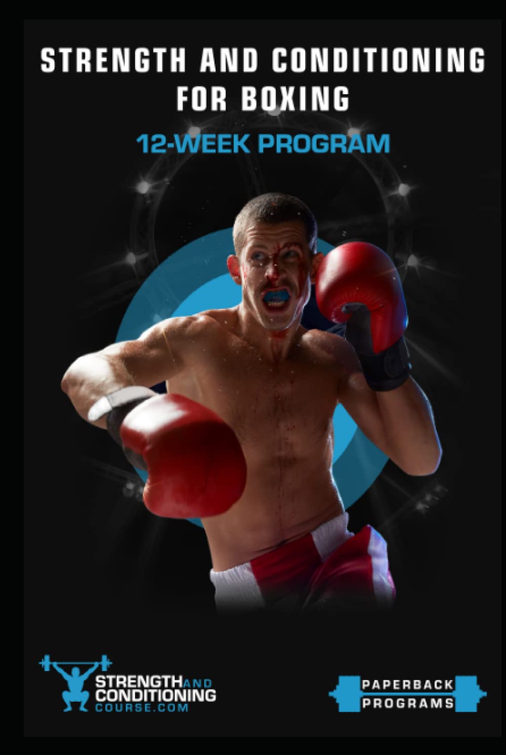 STRENGTH AND CONDITIONING FOR BOXING: 12-WEEK PROGRAM