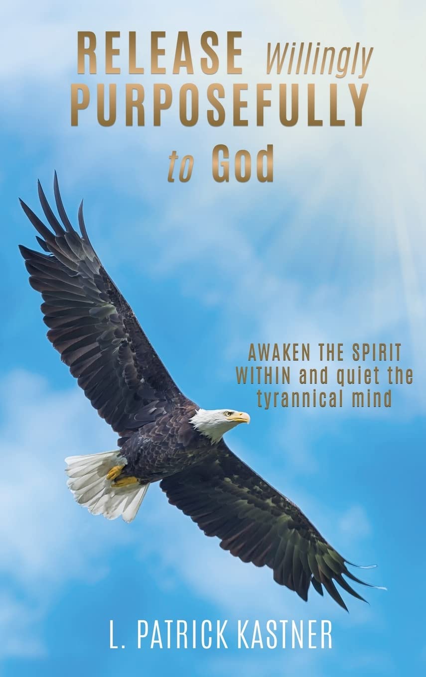 Release Purposefully: AWAKEN THE SPIRIT WITHIN and quiet the tyrannical mind
