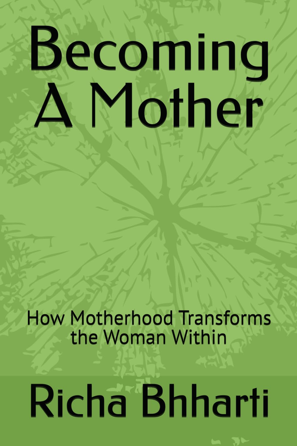 Becoming A Mother: How Motherhood Transforms the Woman Within