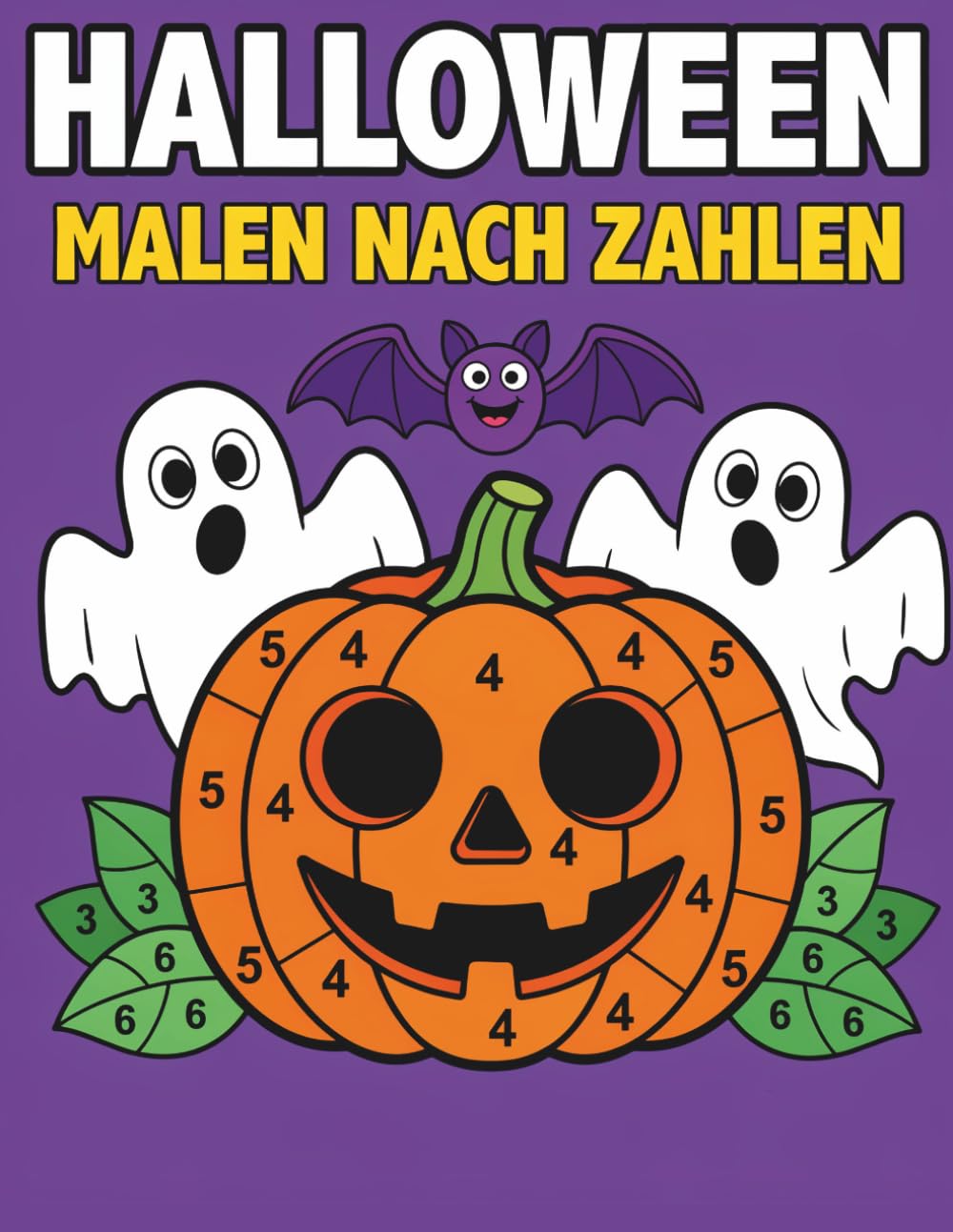 Halloween Malen nach Zahlen: Malbuch für Kinder ab 4 Jahren – Spaßiges Ausmalen mit großen Zahlen und süßen Halloween Motiven
