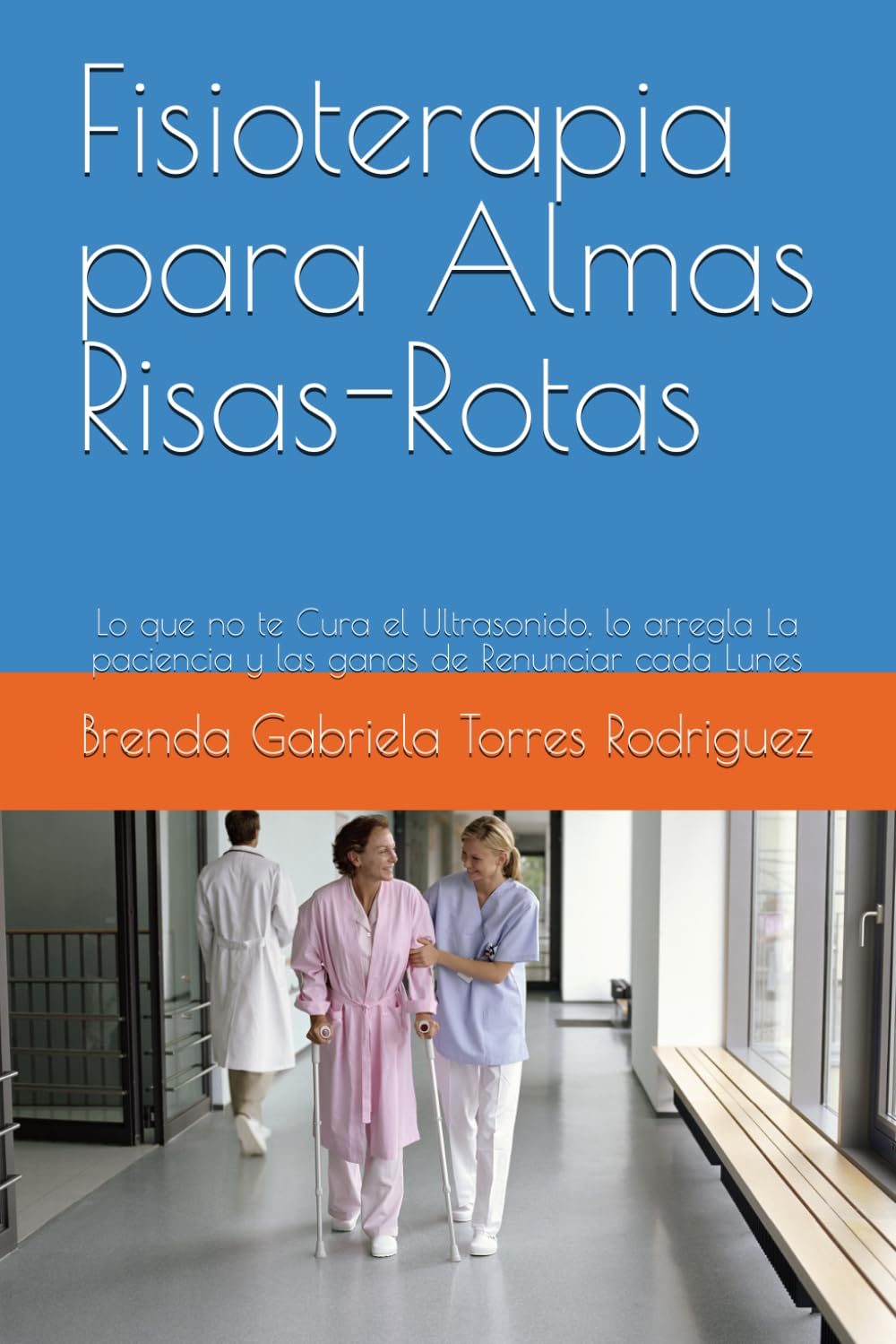 Fisioterapia para Almas Rotas: Lo que no te Cura el Ultrasonido, lo arregla Las ganas de Renunciar