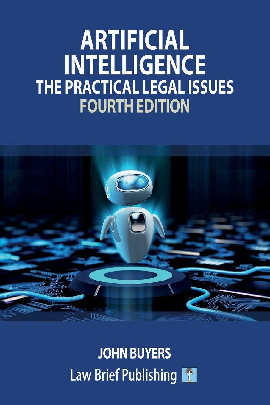 Artificial Intelligence - The Practical Legal Issues (Fourth Edition)