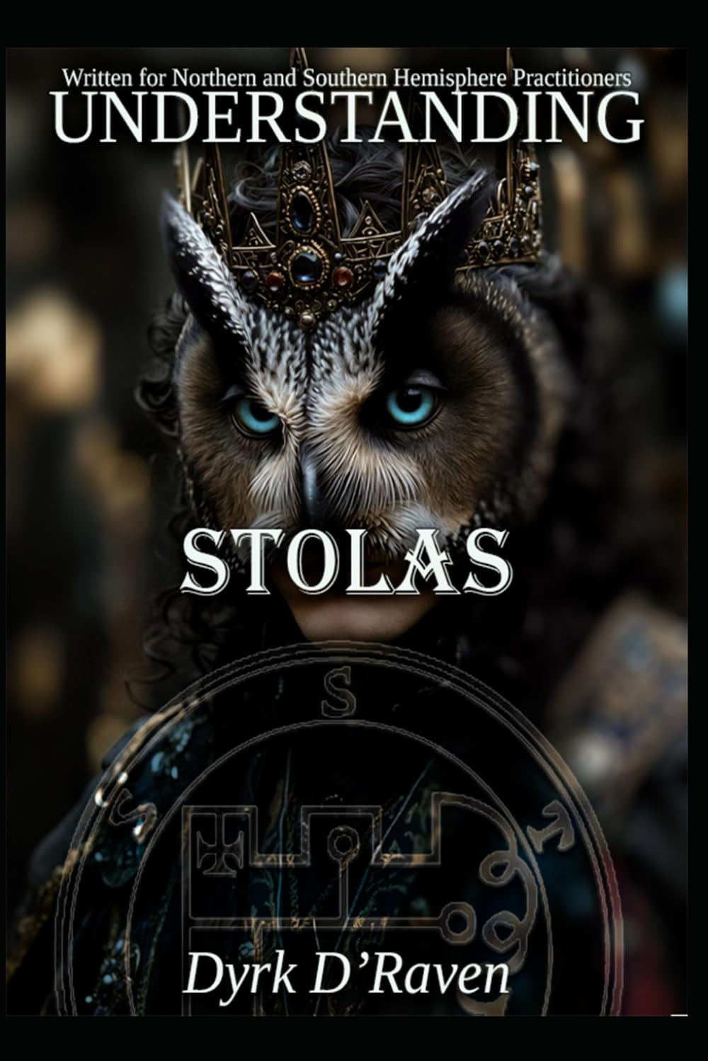 Understanding Stolas (Understanding Infernal Deities)