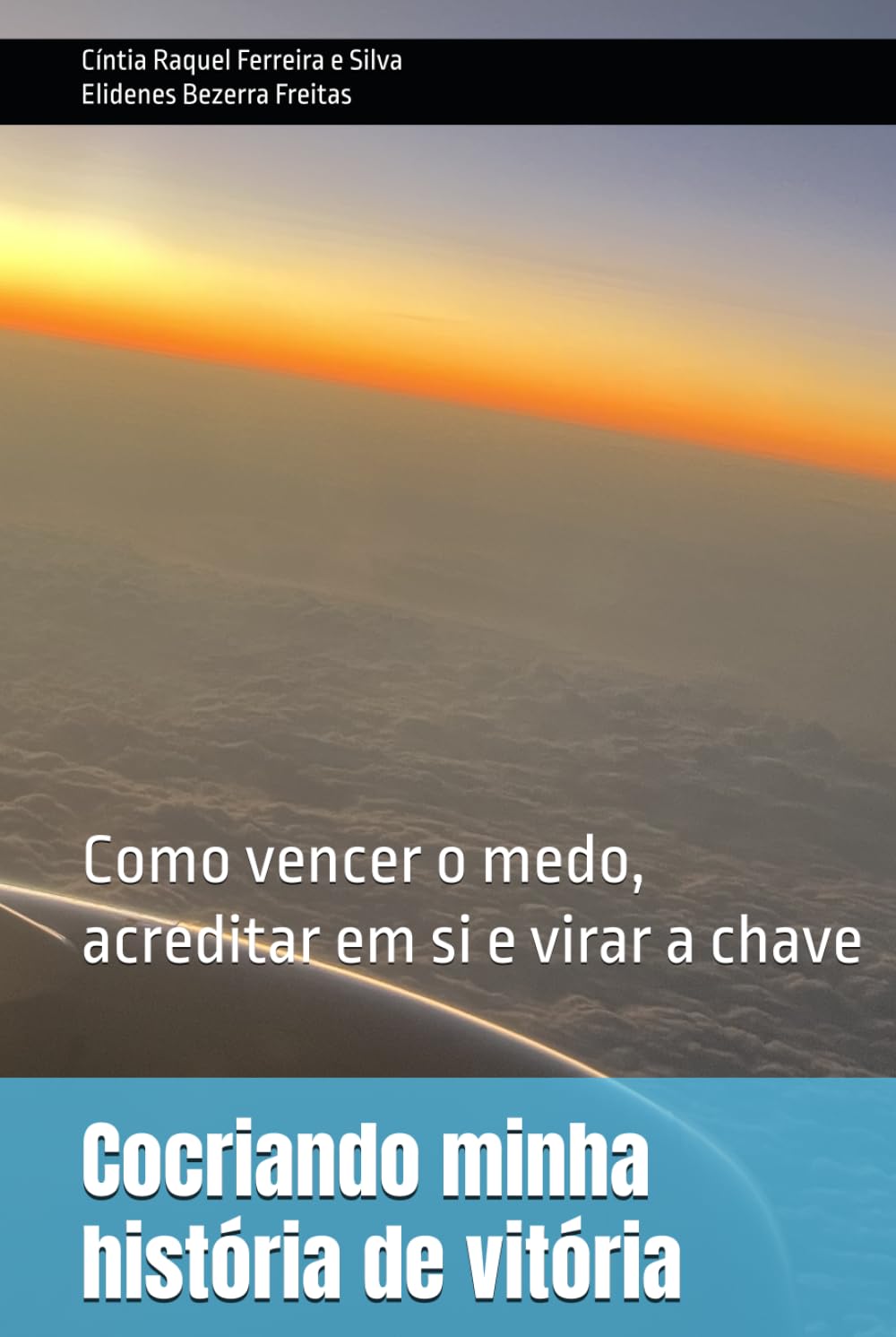 Cocriando minha história de vitória: Como vencer o medo, acreditar em si e virar a chave